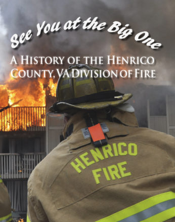 See You at the Big One: A History of the Henrico County, VA Division of Fire