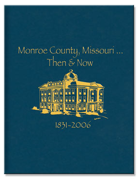 Monroe County, Missouri... Then & Now 1831-2006-0