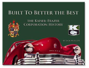 Built to Better the Best: The History of the Kaiser-Frazer Corporation