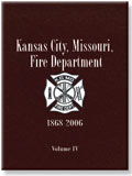 Kansas City, MO Fire Department: 1868-2006 Volume IV
