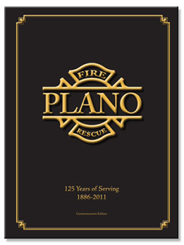 Plano, Tx Fire Department: Celebrating 125 Years 1886-2011