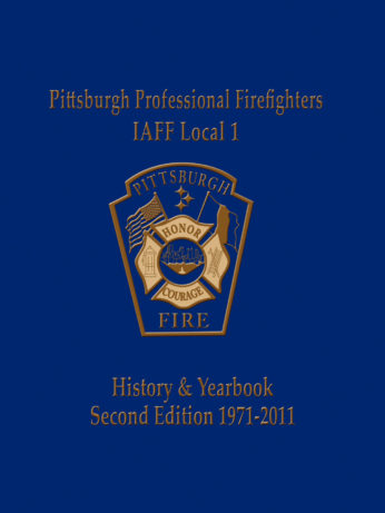 Pittsburgh Professional Firefighters Local 1 Historical Yearbook
