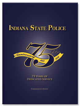 Indiana State Police 75th Anniversary Historical Book