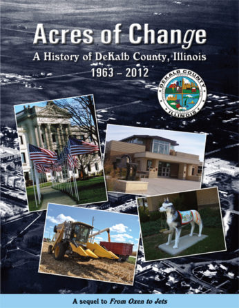 Acres of Change: A History of DeKalb County, Illinois 1963 – 2012