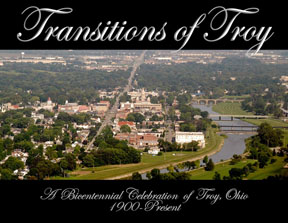 Transitions of Troy – A Bicentennial Celebration of Troy, Ohio 1900-Present