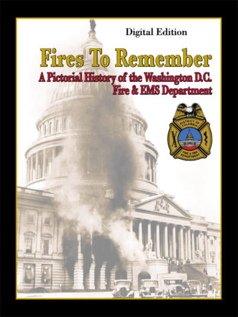 Fires to Remember: A Pictorial History of the Washington DC Fire and EMS Department