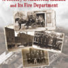 A History of Anderson, Indiana and Its Fire Department Including a History of the American Fire Service