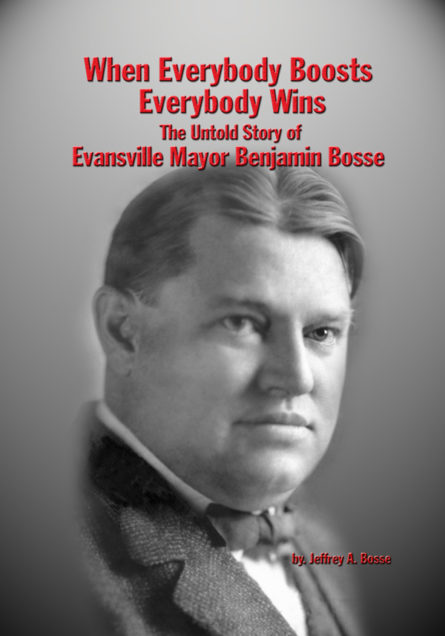 When Everyone Boosts, Everyone Wins: The Untold Story of Evansville Mayor Benjamin Bosse