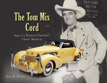 The Tom Mix Cord: Saga of a Western Film Star's Classic Motorcar