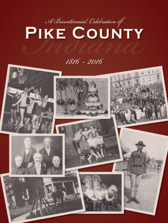 A Bicentennial Celebration of Pike County, Indiana 1816 - 2016
