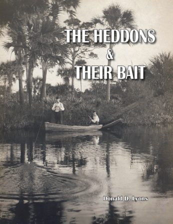 THE HEDDONS and THEIR BAIT: The Story of the Heddon family and the company they founded.