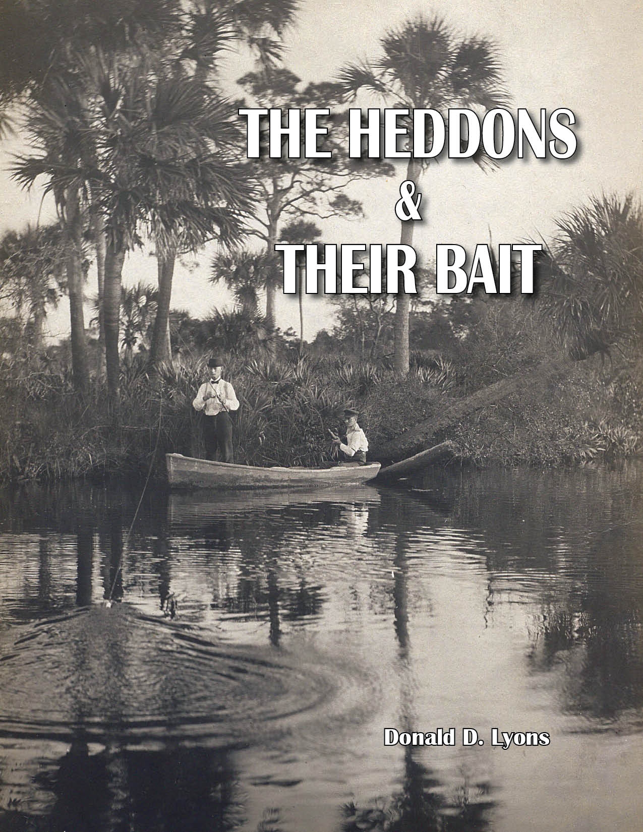 THE HEDDONS and THEIR BAIT: The Story of the Heddon family and the company  they founded. – M. T. Publishing Company Inc.