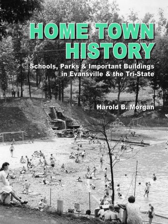HOME TOWN HISTORY: Schools, Parks & Important Buildings in Evansville & the Tri-State