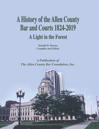 A History of the Allen County Bar and Courts 1824-2019: A Light in the Forest