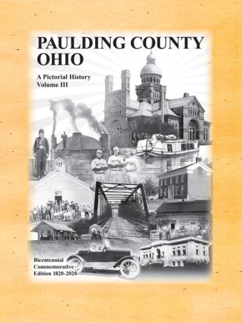 Paulding County, Ohio: A Pictorial History Volume III – Bicentennial Edition