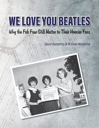 We Love You Beatles: Why the Fab Four Still Matter to Their Hoosier Fans