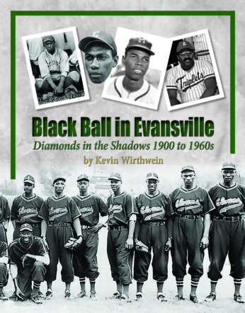 Black Ball in Evansville: Diamonds in the Shadows 1900 to 1960’s